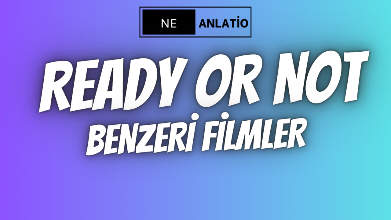 Ready or Not Benzeri Filmler