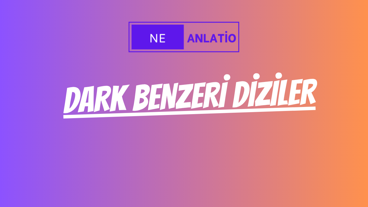 Dark Benzeri Diziler