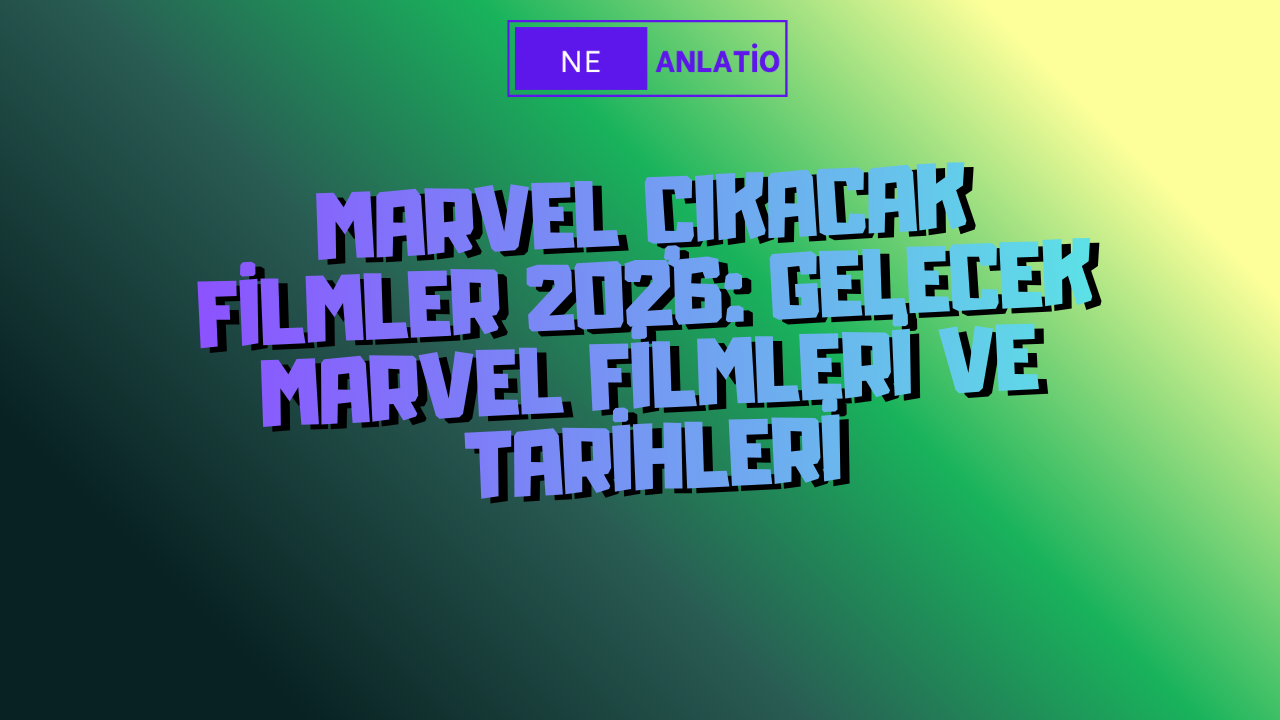 Marvel Çıkacak Filmler 2026