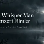 The Whisper Man Benzeri Filmler: Gizem ve Gerilim Dolu 15 Öneri