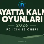 Hayatta Kalma Oyunları 2026: PC İçin En İyi 25 Öneri
