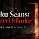 Korku Seansı Benzeri Filmler: En Korkunç 18 Öneri