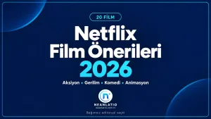 Netflix Film Önerileri 2026: Bu Akşam İzleyebileceğiniz 20 Film